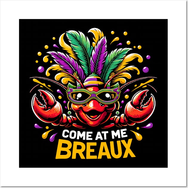 Mardi Gras Come At Me Breaux Wall Art by TeeShirt_Expressive